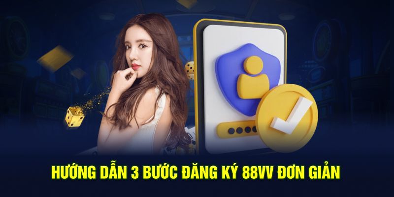 Hướng dẫn 3 bước đăng ký 88VV đơn giản