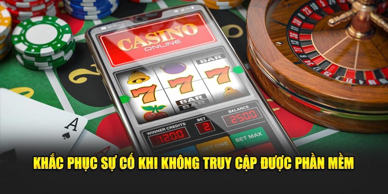 Khắc phục sự cố khi không truy cập được phần mềm