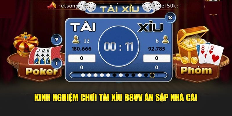 Kinh nghiệm chơi tài xỉu 88VV ăn sập nhà cái