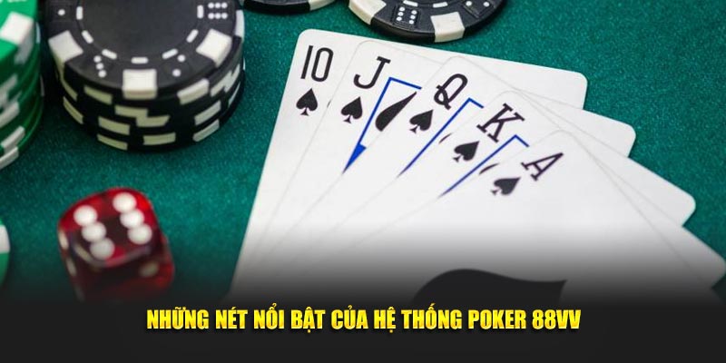 Những nét nổi bật của hệ thống Poker 88VV