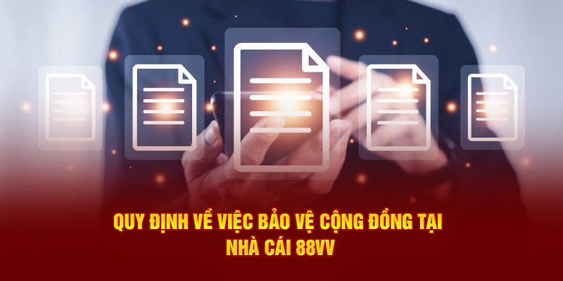 Quy định về việc bảo vệ cộng đồng tại nhà cái 88VV