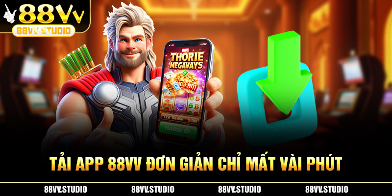 Tải app 88VV chỉ mất vài phút